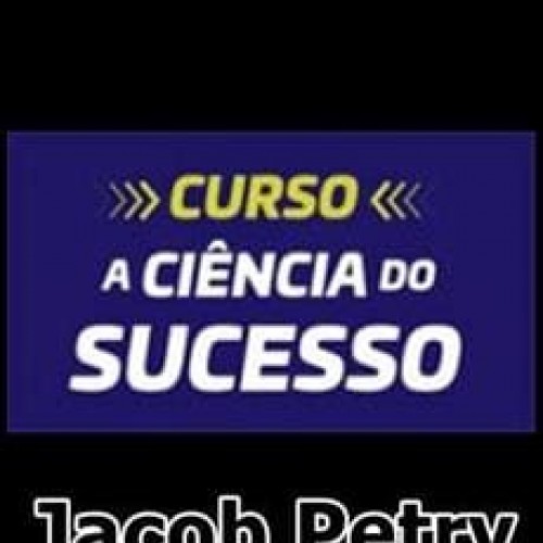 A Ciência do Sucesso - Jacob Petry