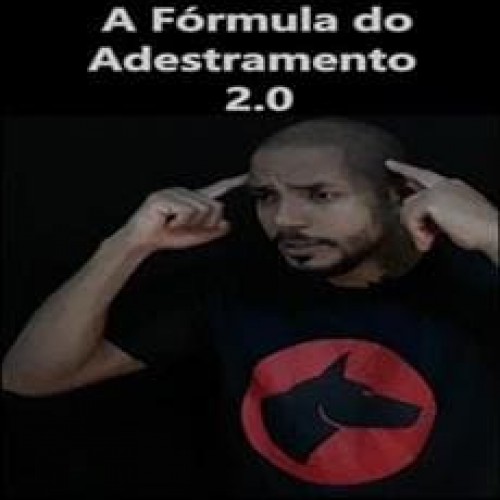 A Fórmula do Adestramento 2.0 - Dionatas Siqueira