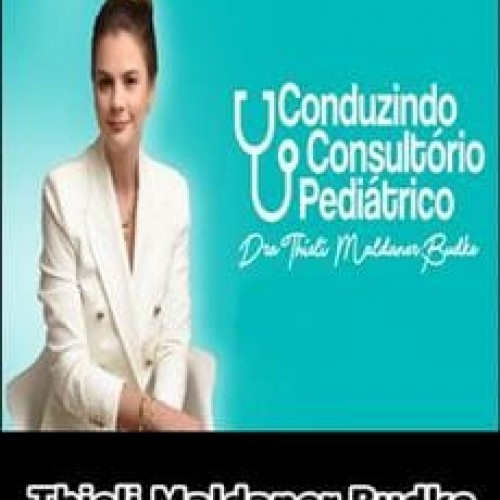 Conduzindo o Consultório Pediátrico - Thieli Maldaner Budke