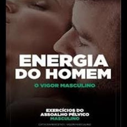 Energia do Homem e o Segredo do Vigor Masculino - Cátia Damasceno