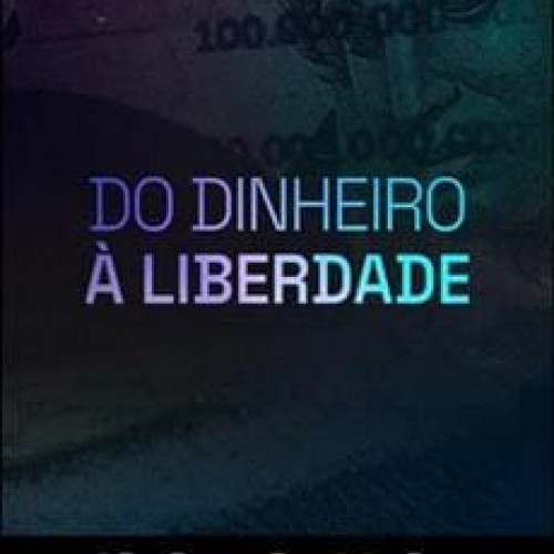 Do Dinheiro À Liberdade - Clube do Valor