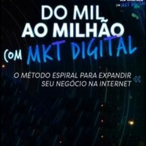 Do Mil ao Milhão com Marketing Digital - Thiago Nigro