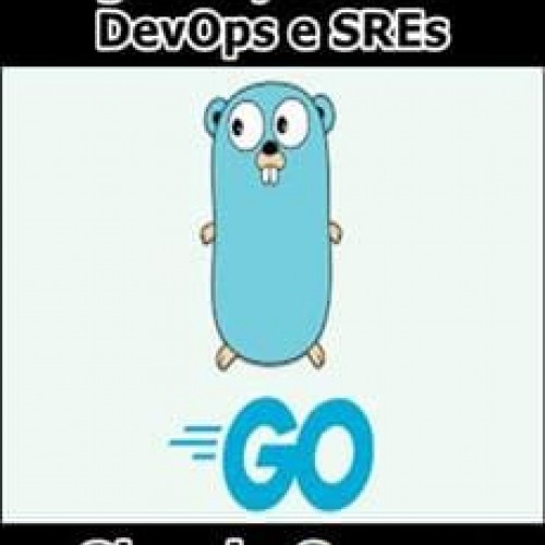 Programação Go Para DevOps e SREs - Glaucio Guerra