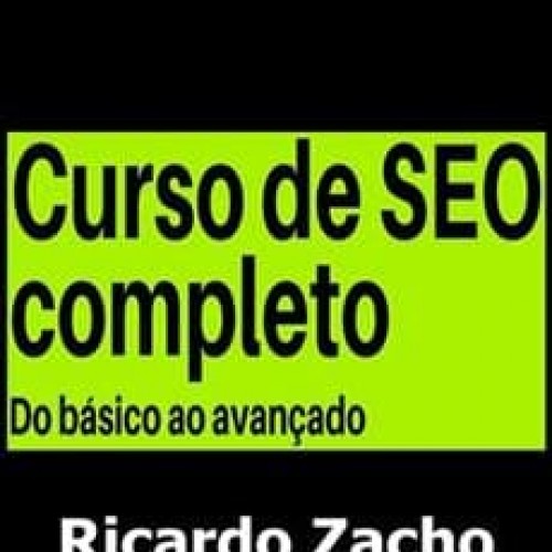 Seo Completo Do Básico ao Avançado - Ricardo Zacho