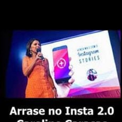 Curso Arrase no Insta 2.0 - Caroline Caracas