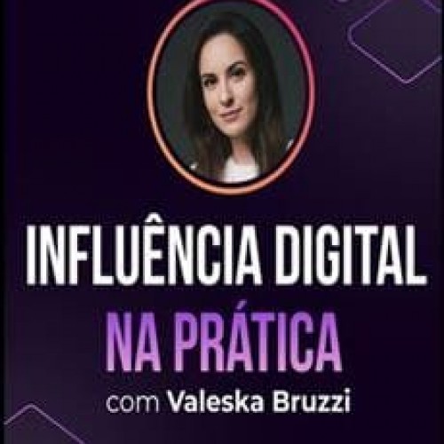 Influência Digital na Prática - Valeska Bruzzi