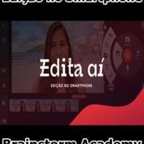 Edita Aí: Edição no Smartphone - Brainstorm Academy