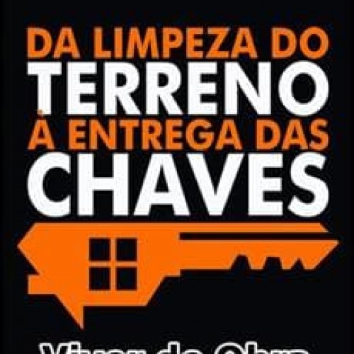 Da Limpeza do Terreno à Entrega das Chaves - Viver de Obra