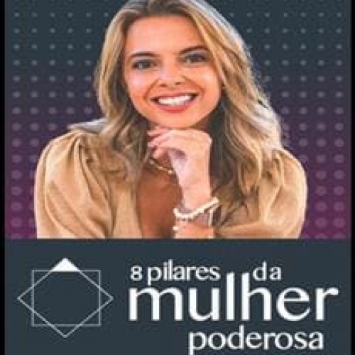 8 Pilares da Mulher Poderosa - Luiza Vono