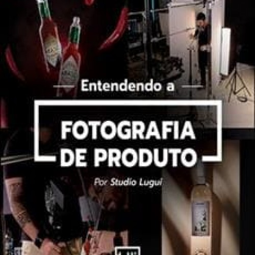 Entendendo a Fotografia de Produto - Lucas Ismael