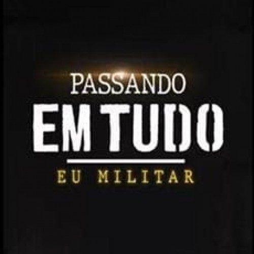 Passando em Tudo - Eu Militar