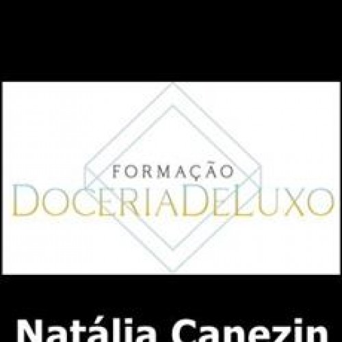 Formação Doceria de Luxo - Natália Canezin