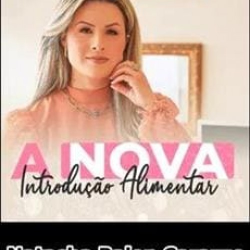 A Nova Introdução Alimentar - Natasha Balen Carazzo