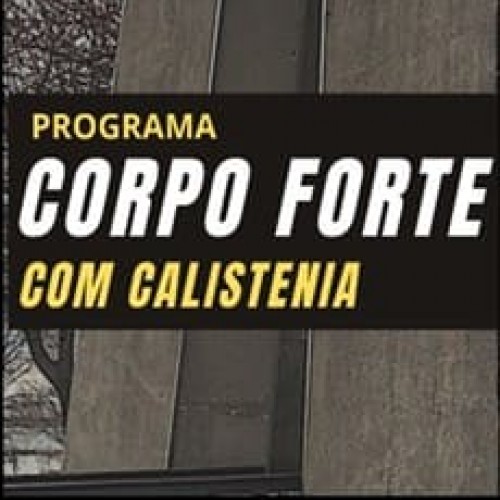 Corpo Forte com Calistenia - Pinho Calistenia