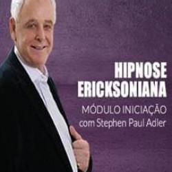 Curso de Hipnose Método Ericksoniano, Nível iniciante - Stephen Paul Adler